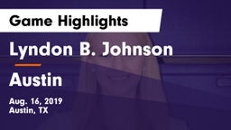 Lyndon B. Johnson  vs Austin  Game Highlights - Aug. 16, 2019
