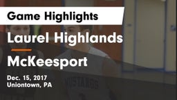 Laurel Highlands  vs McKeesport  Game Highlights - Dec. 15, 2017