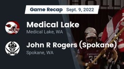 Recap: Medical Lake  vs. John R Rogers  (Spokane) 2022