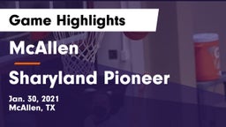 McAllen  vs Sharyland Pioneer  Game Highlights - Jan. 30, 2021