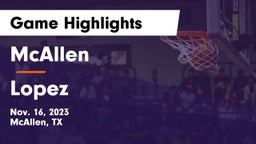 McAllen  vs Lopez  Game Highlights - Nov. 16, 2023