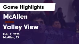 McAllen  vs Valley View  Game Highlights - Feb. 7, 2023