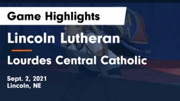 Lincoln Lutheran  vs Lourdes Central Catholic  Game Highlights - Sept. 2, 2021