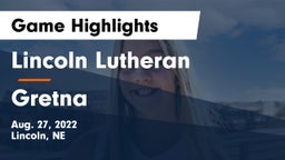 Lincoln Lutheran  vs Gretna  Game Highlights - Aug. 27, 2022