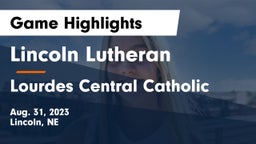 Lincoln Lutheran  vs Lourdes Central Catholic  Game Highlights - Aug. 31, 2023