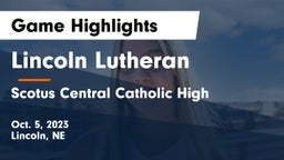 Lincoln Lutheran  vs Scotus Central Catholic High Game Highlights - Oct. 5, 2023