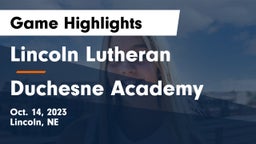 Lincoln Lutheran  vs Duchesne Academy Game Highlights - Oct. 14, 2023