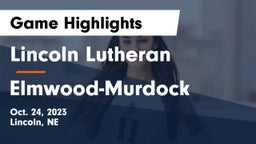 Lincoln Lutheran  vs Elmwood-Murdock  Game Highlights - Oct. 24, 2023