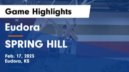 Eudora  vs SPRING HILL  Game Highlights - Feb. 17, 2023