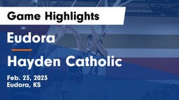 Eudora  vs Hayden Catholic  Game Highlights - Feb. 23, 2023