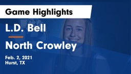 L.D. Bell vs North Crowley  Game Highlights - Feb. 2, 2021
