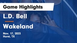L.D. Bell vs Wakeland  Game Highlights - Nov. 17, 2023