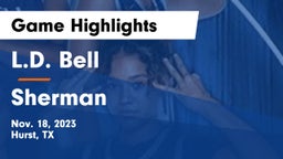 L.D. Bell vs Sherman  Game Highlights - Nov. 18, 2023
