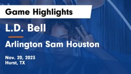 L.D. Bell vs Arlington Sam Houston  Game Highlights - Nov. 20, 2023