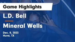 L.D. Bell vs Mineral Wells  Game Highlights - Dec. 8, 2023