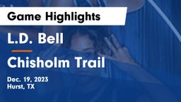 L.D. Bell vs Chisholm Trail  Game Highlights - Dec. 19, 2023