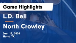L.D. Bell vs North Crowley  Game Highlights - Jan. 12, 2024
