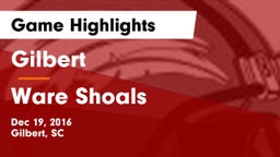 Gilbert  vs Ware Shoals  Game Highlights - Dec 19, 2016