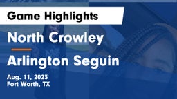 North Crowley  vs Arlington Seguin Game Highlights - Aug. 11, 2023