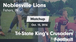 Matchup: Noblesville Lions vs. Tri-State King's Crusaders Football 2016