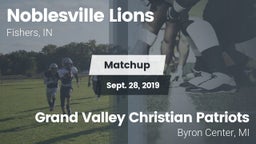 Matchup: Noblesville Lions vs. Grand Valley Christian Patriots  2019
