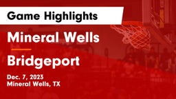 Mineral Wells  vs Bridgeport  Game Highlights - Dec. 7, 2023