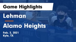 Lehman  vs Alamo Heights  Game Highlights - Feb. 2, 2021