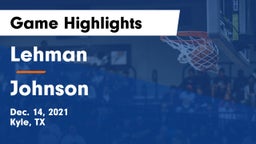 Lehman  vs Johnson  Game Highlights - Dec. 14, 2021