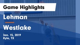 Lehman  vs Westlake Game Highlights - Jan. 15, 2019