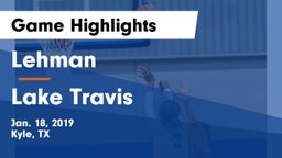 Lehman  vs Lake Travis  Game Highlights - Jan. 18, 2019