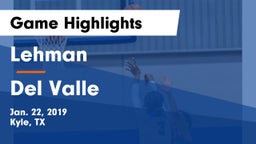 Lehman  vs Del Valle  Game Highlights - Jan. 22, 2019