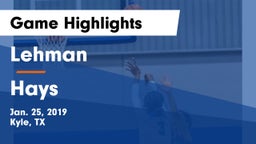 Lehman  vs Hays  Game Highlights - Jan. 25, 2019