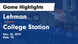 Lehman  vs College Station  Game Highlights - Dec. 26, 2019