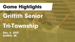 Griffith Senior  vs Tri-Township  Game Highlights - Dec. 6, 2023