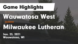 Wauwatosa West  vs Milwaukee Lutheran  Game Highlights - Jan. 23, 2021