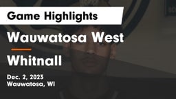 Wauwatosa West  vs Whitnall  Game Highlights - Dec. 2, 2023