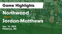 Northwood  vs Jordan-Matthews Game Highlights - Jan. 14, 2023