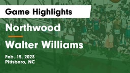 Northwood  vs Walter Williams Game Highlights - Feb. 15, 2023
