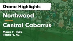 Northwood  vs Central Cabarrus Game Highlights - March 11, 2023