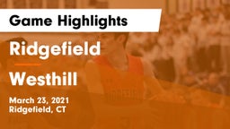 Ridgefield  vs Westhill  Game Highlights - March 23, 2021