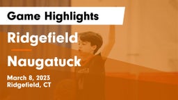 Ridgefield  vs Naugatuck Game Highlights - March 8, 2023