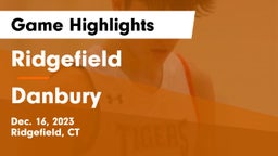 Ridgefield  vs Danbury  Game Highlights - Dec. 16, 2023