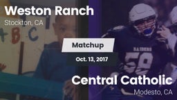 Matchup: Weston Ranch High vs. Central Catholic  2017