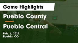 Pueblo County  vs Pueblo Central  Game Highlights - Feb. 6, 2023