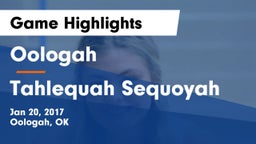 Oologah  vs Tahlequah Sequoyah  Game Highlights - Jan 20, 2017