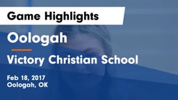 Oologah  vs Victory Christian School Game Highlights - Feb 18, 2017