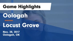 Oologah  vs Locust Grove  Game Highlights - Nov. 28, 2017