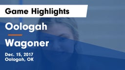 Oologah  vs Wagoner  Game Highlights - Dec. 15, 2017