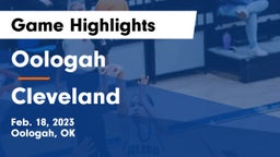 Oologah  vs Cleveland  Game Highlights - Feb. 18, 2023
