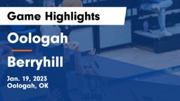 Oologah  vs Berryhill  Game Highlights - Jan. 19, 2023